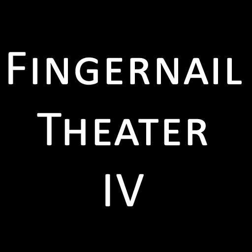 Fingernail Theater IV