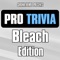 Pro Trivia - Bleach Edition
