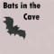 Bats in the Cave