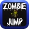 Zombie Jump!!! WARNING - Extremely Addicting!