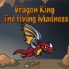 Dragon King The Flying Madness