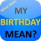 What does my BIRTHDAY REALLY MEAN?