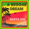 A REGGAE DREAM - Rasta 24H