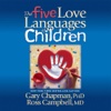 The Five Love Languages of Children (by Ross Campbell and Gary Chapman)