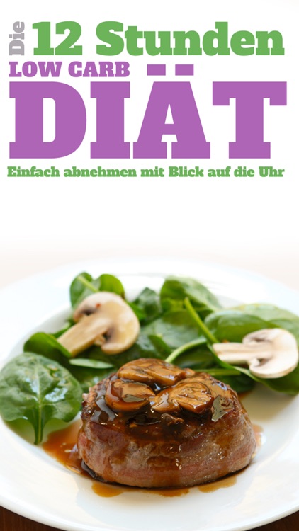 12-Stunden-Low-Carb-Diät - Einfach abnehmen ohne Jo-Jo-Effekt