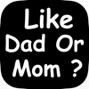 Like Dad Or Mom ? - more trivia mode