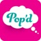 Pop’d is a place where people can share their thoughts using searched images and famous or personal quotes