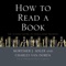 How to Read a Book, first published in 1940, is the best and most successful guide to reading comprehension for the general reader—a living classic