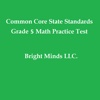 Common Core State Standards ® Grade 5 Math Practice Test