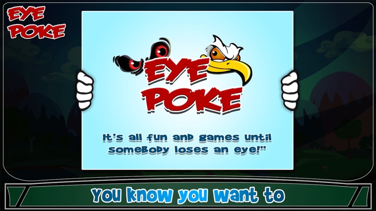 Eye Poke – It’s all fun and games until somebody loses an eye!