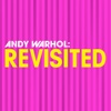 Andy Warhol: Revisited