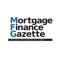 Established in 1869 as the Building Societies Gazette, Mortgage Finance Gazette has been the market leading publication for the mortgage lending industry for over 140 years