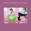 Prenatal series stability ball exercises