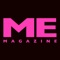 ME magazine is a premier gloss publication just for women, allowing them to find a moment of “me time” amid their busy schedules