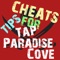 Cheats Tips For Tap Paradise Cove