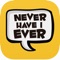 Never Have I Ever : Party Game