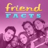 Friend Facts