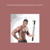 Forearm exercises and grip workout for sports