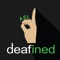 ASLdeafined the premier app to learn American Sign Language (ASL)
