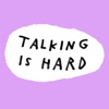 talking is hard
