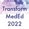 Transform MedEd 2022