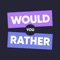Would you rather is a game for parties and celebrations which suggests you two riveting and captivating storylines