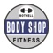 Download the Bodyshop Fitness LLC