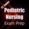 Pediatric Nursing Exam Review