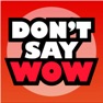 Get Try Not To Say Wow for iOS, iPhone, iPad Aso Report