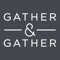 This app is only to be used by Gather & Gather customers
