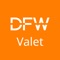 "DFW Airport Valet” app has been created by Automated Valet® for your convenience in using the DFW Airport Valet