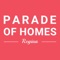 The Parade of Homes Regina App is the source of all information related to the Regina & Area Parade of Homes