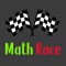 Math Racing - Hone your mathematical thinking skills