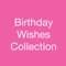 This app contains the best birthday wishes collections