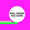 Roll down the steps