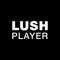 Welcome to the Lush Player, your backstage ticket to the stories behind Lush