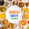 Ranchi Sweets Customer is useful for finding Sweet provider in Ranchi city with below features :