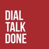 Dial Talk Done