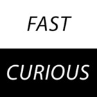 Fast and Curious