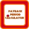 Payback Period Calculator is a calculating app for your Personal Calculations like Payback, Provident Fund, Public Provident Fund, Recurring Deposit etc