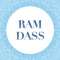 The Ram Dass app is a free and easy way to explore the teachings and timeless wisdom of Ram Dass & other esteemed spiritual teachers