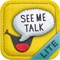 Welcome to the Lite version of See Me Talk