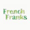 The official app of French Franks, Newport Isle of Wight