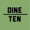 Dine Ten allows you to try new local restaurants by providing you with a set of 10 discounted menu specials