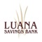 Luana Savings Bank’s mobile app allows you to check balances, transfer funds, pay bills, view transactions & history, and check messages & alerts from anywhere with mobile device coverage, anytime
