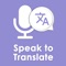 Speak to translate is an all language translator that provides voice translation and text translation features