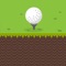 Dig a hole into the ground & guide the golf ball to a hole in 1