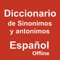 Este Diccionario de Sinonimos y Antonimos contiene 40 mil palabras, Trabaja sin necesidad de estar conectado a internet y puede usarlo en cualquier momento y lugar