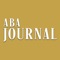 The ABA Journal is the flagship magazine for the American Bar Association