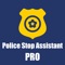 Police stop  assistant pro was designed to provide assistance to drivers who have been pulled over by law enforcement officers